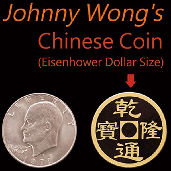 Johnny Wong's Chinese Coin (Eisenhower Dollar Size) by Johnny Wong 