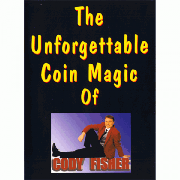 The Unforgettable Coin Magic of Cody Fisher by Cod...