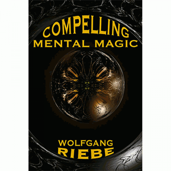 Compelling Mental Magic by Wolfgang Riebe eBook DO...