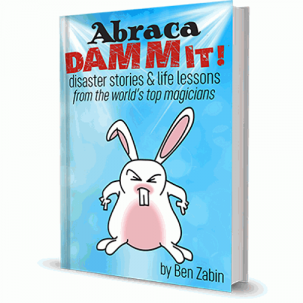 AbracaDAMMIT! Disaster Stories & Life Lessons From the World's Top Magicians by Ben Zabin - Book