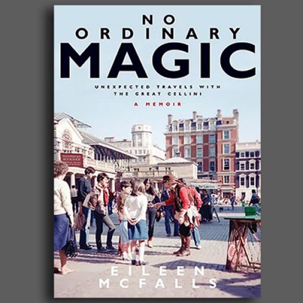 No Ordinary Magic A Memoir (Unexpected Travels with the Great Cellini) by Eileen McFalls - Book