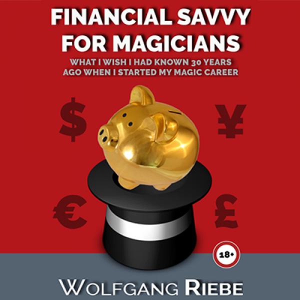 Financial Savvy for Magicians by Wolfgang Riebe eB...