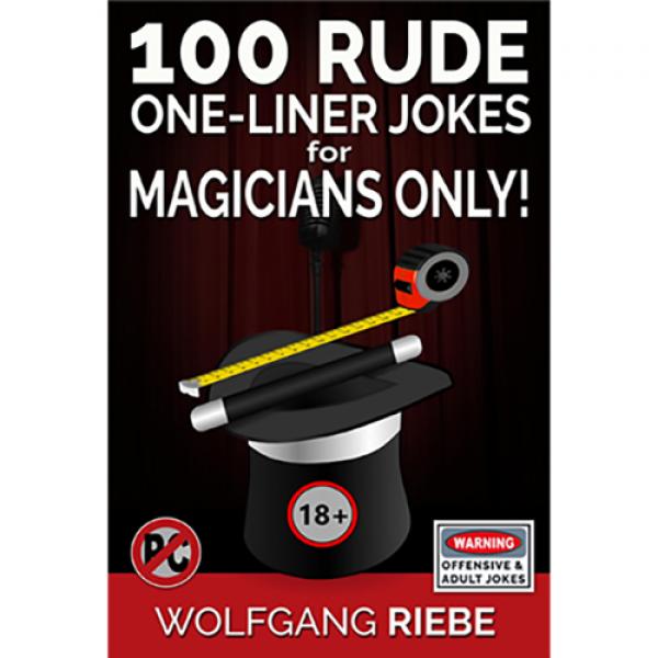 100 Rude One-Liner Jokes for Magicians Only by Wol...