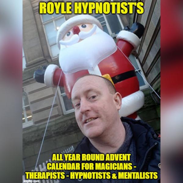 ROYLE HYPNOTIST'S ALL-YEAR-ROUND ADVENT CALENDAR FOR MAGICIAN'S - THERAPISTS - HYPNOTIST'S & MENTALISTS by JONATHAN ROYLE Mixed Media DOWNLOAD