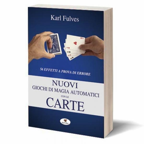 Karl Fulves - Nuovi giochi di magia automatici con...